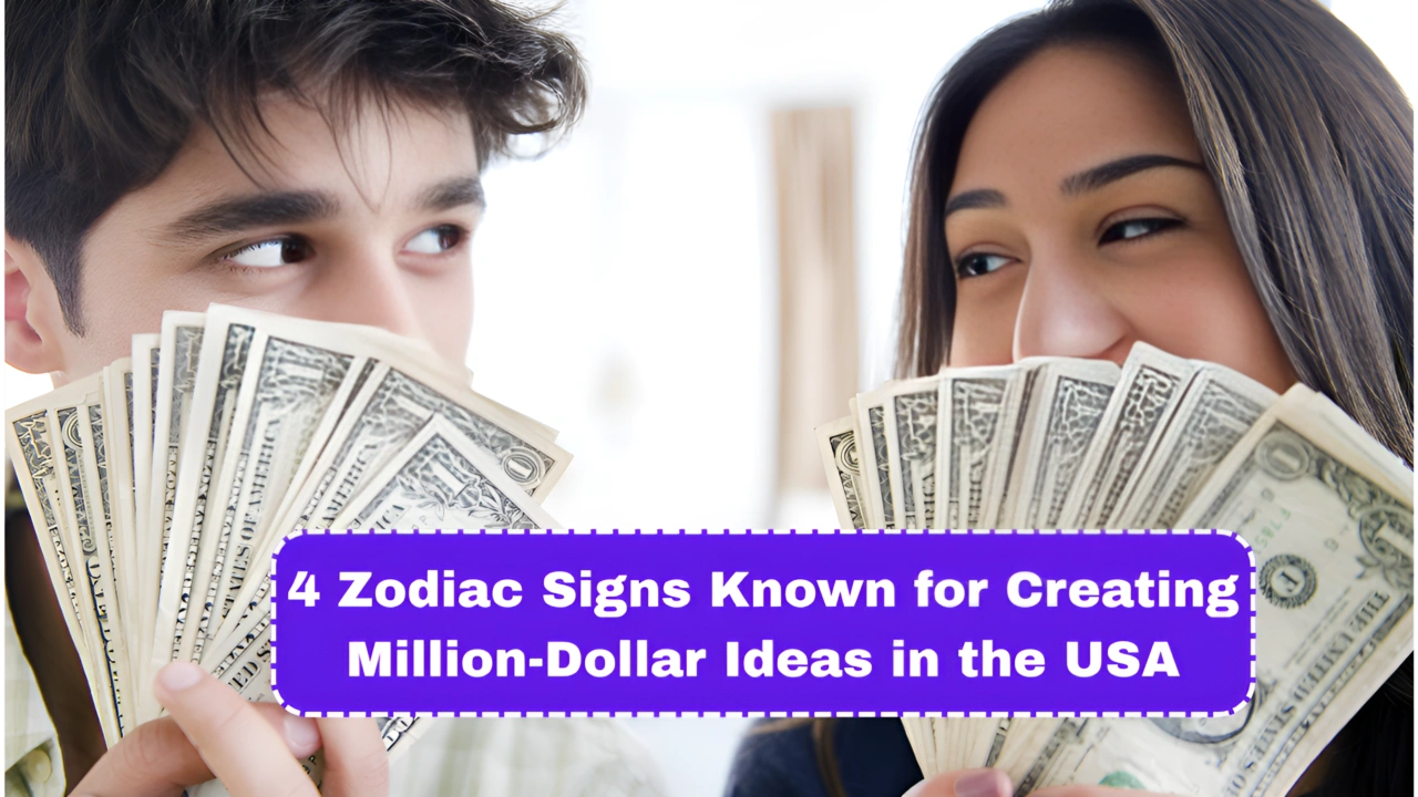 4 Zodiac Signs Known for Creating Million-Dollar Ideas in the USA