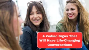 4 Zodiac Signs That Will Have Life-Changing Conversations on March 30