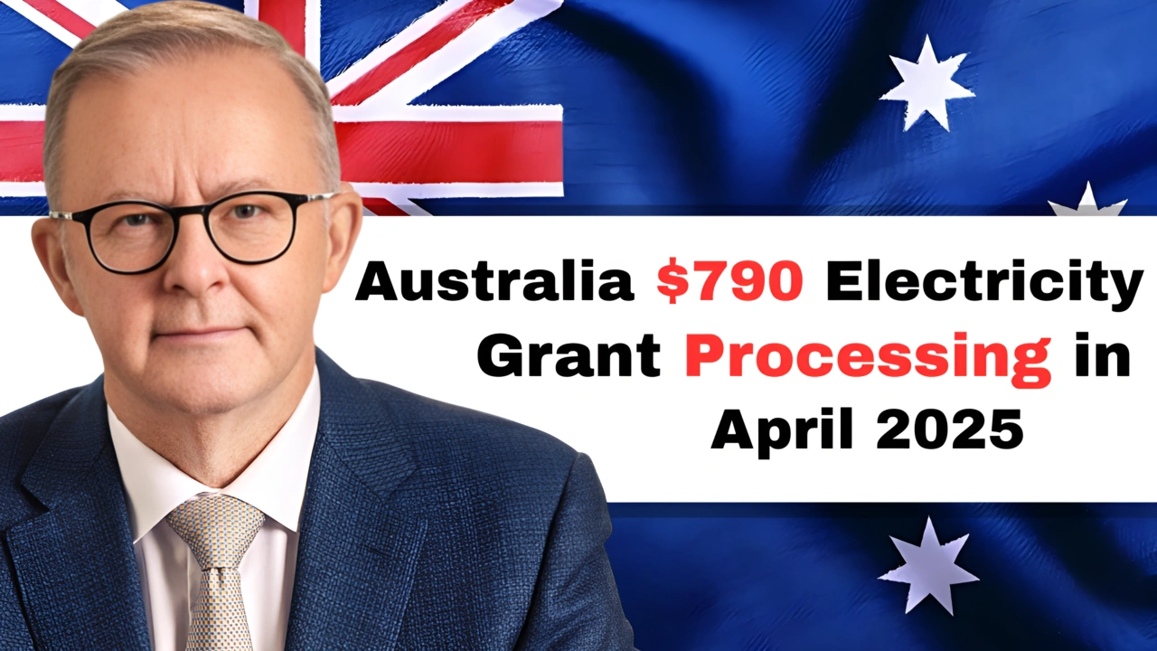 Australia $790 Electricity Grant Processing in April 2025